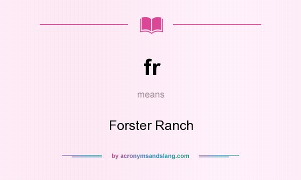 What does fr mean? It stands for Forster Ranch