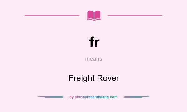 What does fr mean? It stands for Freight Rover