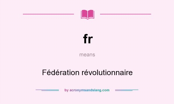 What does fr mean? It stands for Fédération révolutionnaire