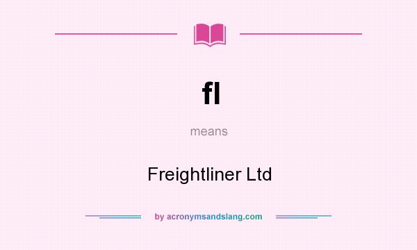 What does fl mean? It stands for Freightliner Ltd