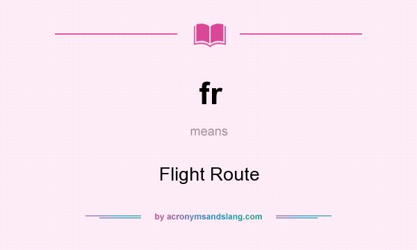 What does fr mean? It stands for Flight Route