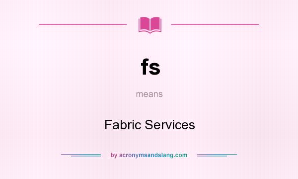 What does fs mean? It stands for Fabric Services