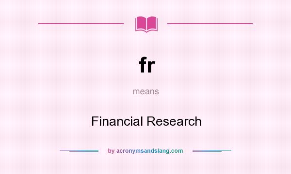 What does fr mean? It stands for Financial Research