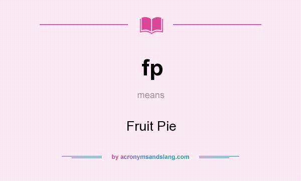 What does fp mean? It stands for Fruit Pie