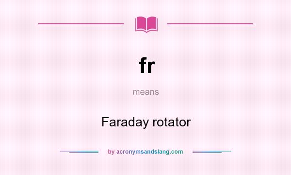 What does fr mean? It stands for Faraday rotator