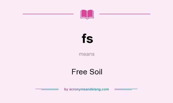 What does fs mean? It stands for Free Soil