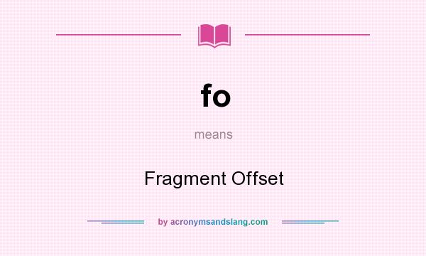 What does fo mean? It stands for Fragment Offset
