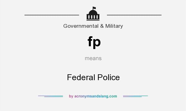 What does fp mean? It stands for Federal Police