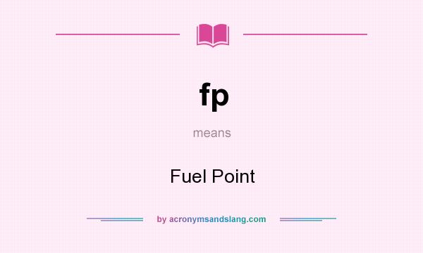 What does fp mean? It stands for Fuel Point