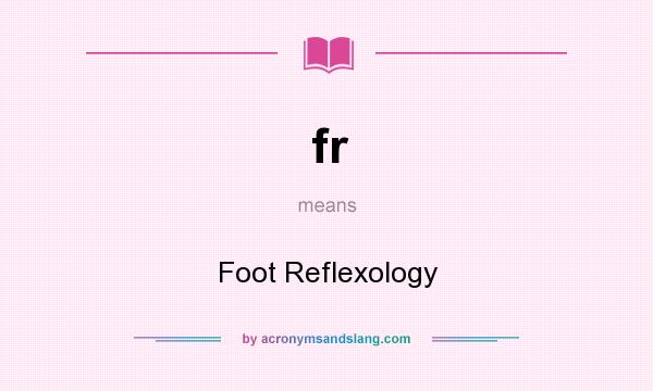 What does fr mean? It stands for Foot Reflexology