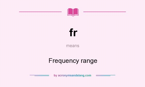 What does fr mean? It stands for Frequency range
