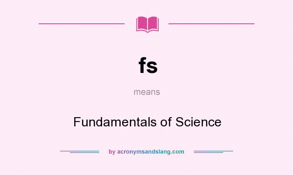 What does fs mean? It stands for Fundamentals of Science