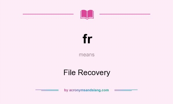 What does fr mean? It stands for File Recovery