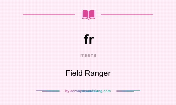 What does fr mean? It stands for Field Ranger