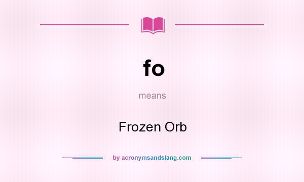 What does fo mean? It stands for Frozen Orb