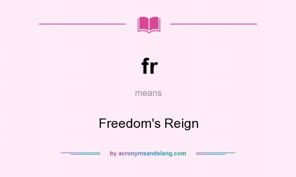 What does fr mean? It stands for Freedom`s Reign