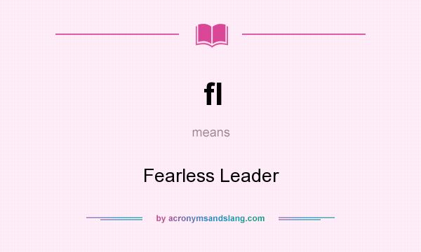 What does fl mean? It stands for Fearless Leader