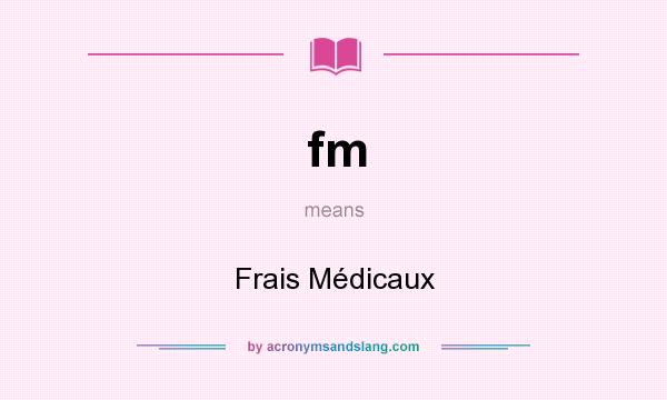 What does fm mean? It stands for Frais Médicaux