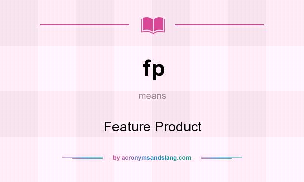 What does fp mean? It stands for Feature Product