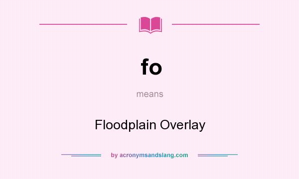 What does fo mean? It stands for Floodplain Overlay