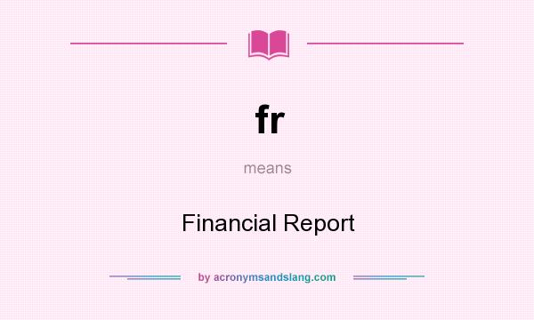 What does fr mean? It stands for Financial Report