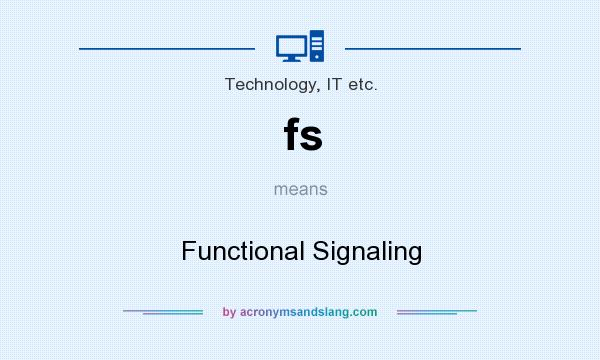 What does fs mean? It stands for Functional Signaling