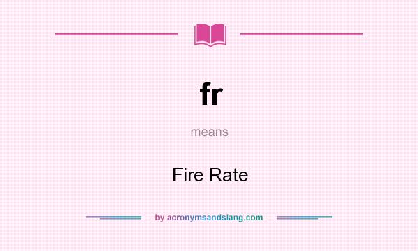 What does fr mean? It stands for Fire Rate