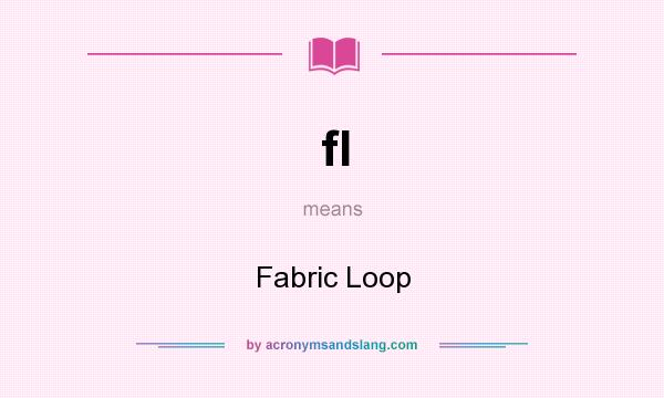 What does fl mean? It stands for Fabric Loop