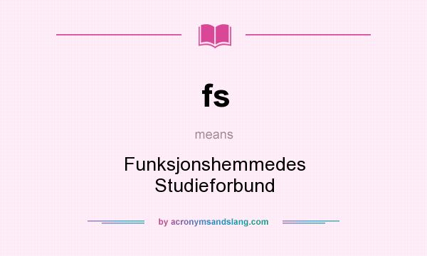 What does fs mean? It stands for Funksjonshemmedes Studieforbund