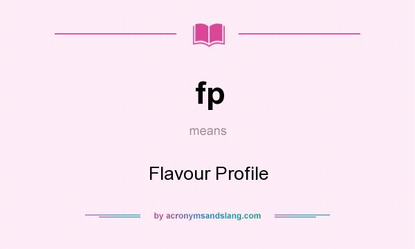 What does fp mean? It stands for Flavour Profile