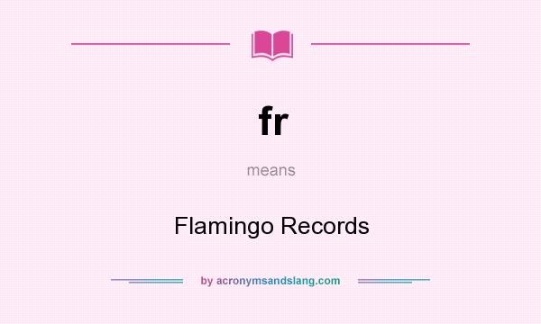 What does fr mean? It stands for Flamingo Records