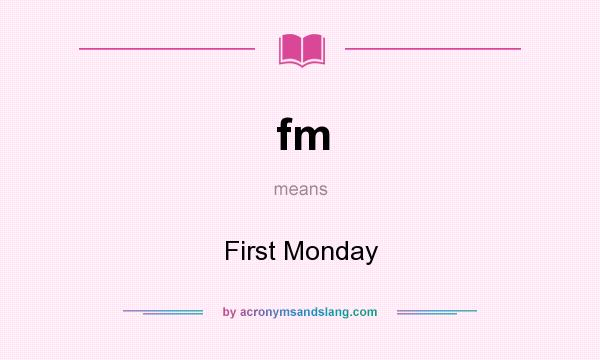 What does fm mean? It stands for First Monday