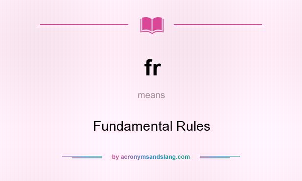 What does fr mean? It stands for Fundamental Rules
