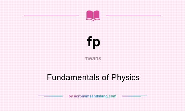 What does fp mean? It stands for Fundamentals of Physics
