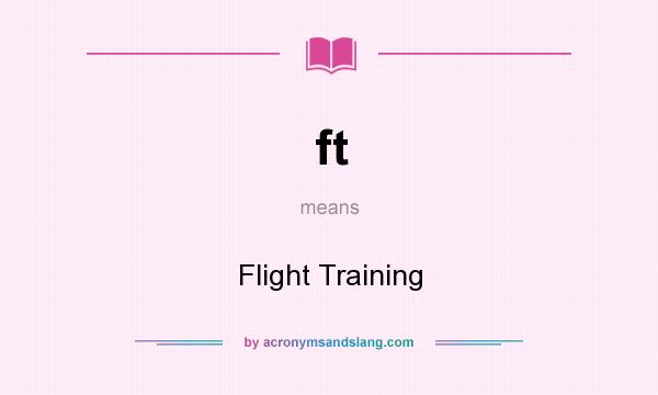 What does ft mean? It stands for Flight Training