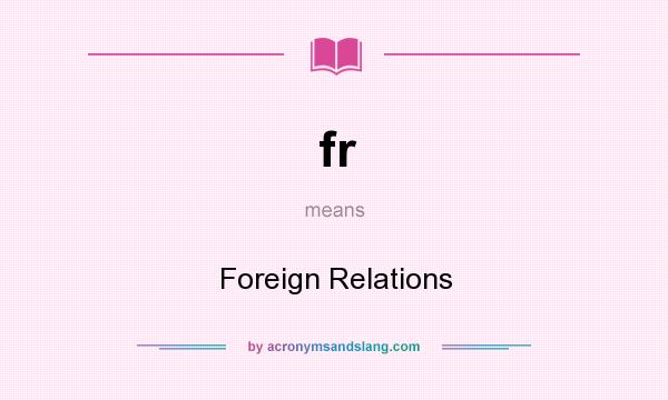 What does fr mean? It stands for Foreign Relations