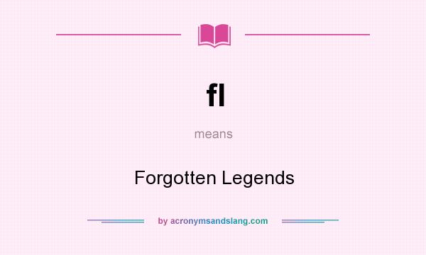 What does fl mean? It stands for Forgotten Legends