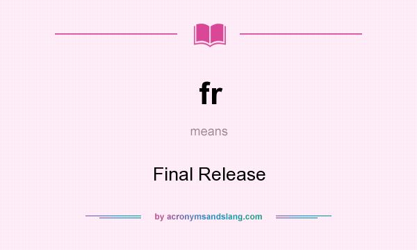 What does fr mean? It stands for Final Release