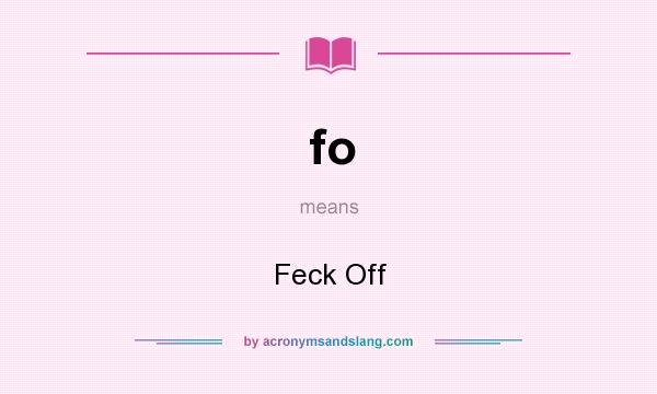 What does fo mean? It stands for Feck Off
