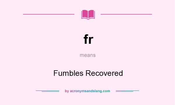 What does fr mean? It stands for Fumbles Recovered