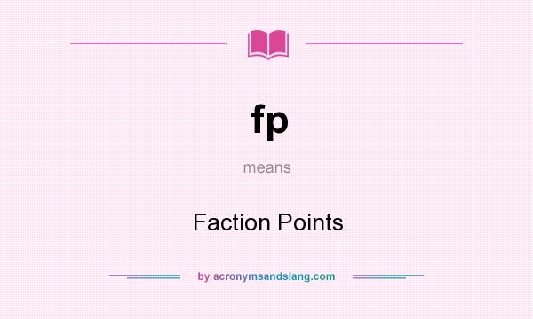 What does fp mean? It stands for Faction Points