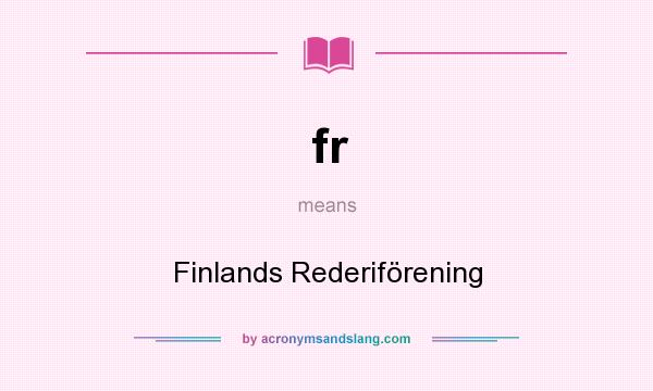 What does fr mean? It stands for Finlands Rederiförening