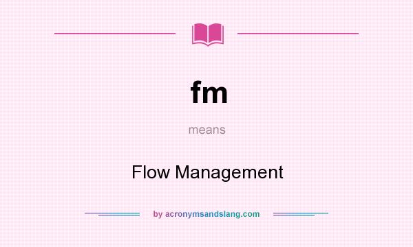 What does fm mean? It stands for Flow Management