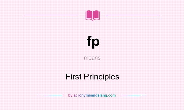 What does fp mean? It stands for First Principles
