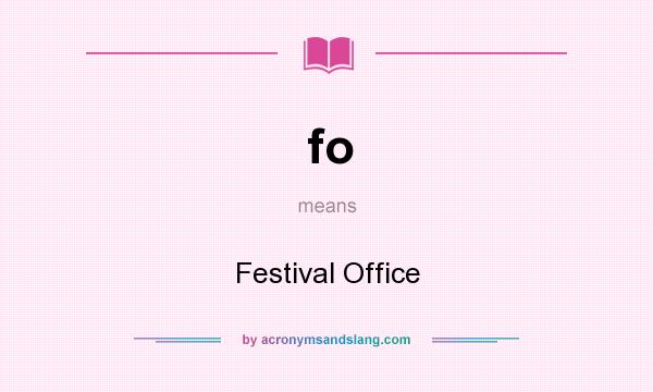 What does fo mean? It stands for Festival Office