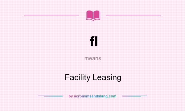 What does fl mean? It stands for Facility Leasing