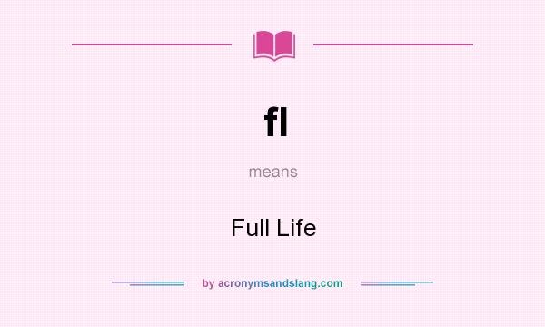 What does fl mean? It stands for Full Life