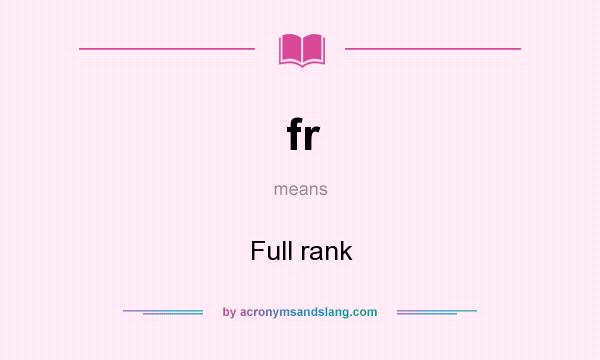 What does fr mean? It stands for Full rank
