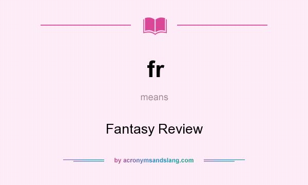 What does fr mean? It stands for Fantasy Review