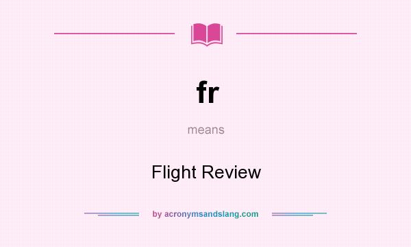 What does fr mean? It stands for Flight Review
